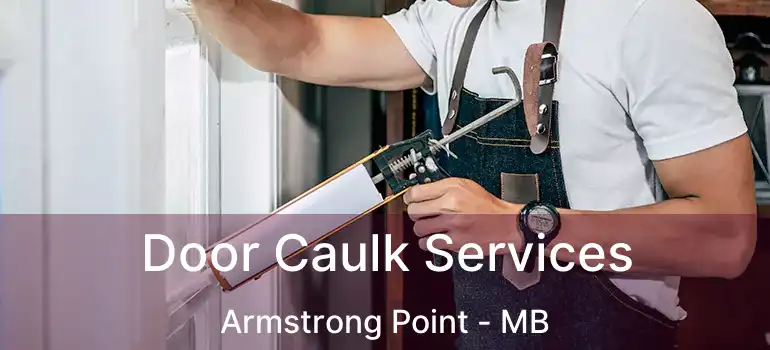  Door Caulk Services Armstrong Point - MB