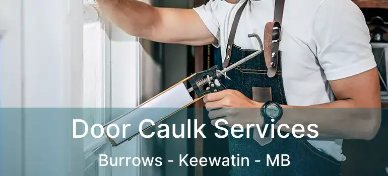  Door Caulk Services Burrows - Keewatin - MB