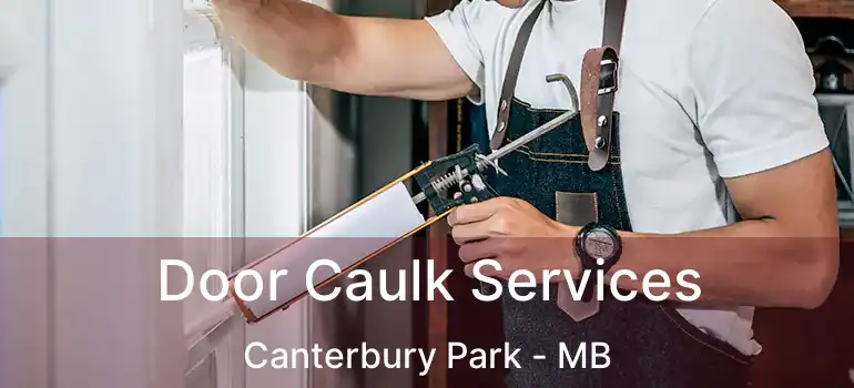  Door Caulk Services Canterbury Park - MB