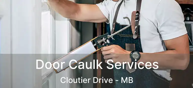  Door Caulk Services Cloutier Drive - MB