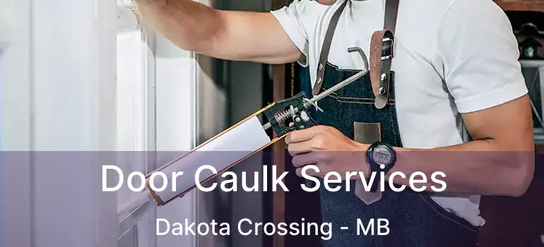  Door Caulk Services Dakota Crossing - MB