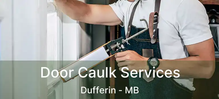 Door Caulk Services Dufferin - MB