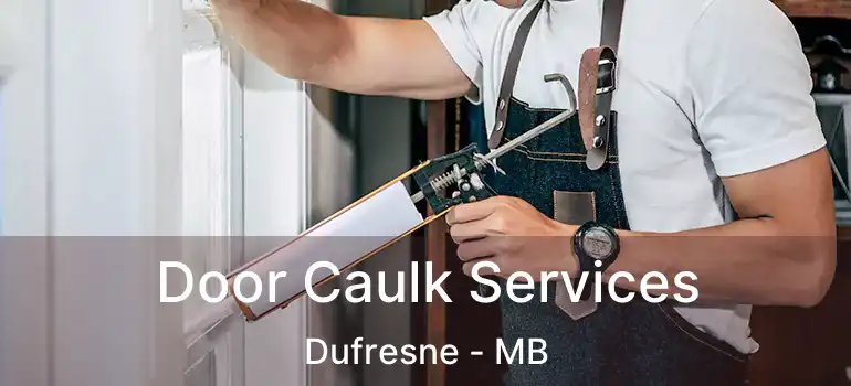  Door Caulk Services Dufresne - MB
