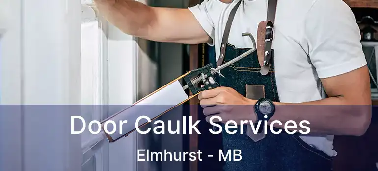  Door Caulk Services Elmhurst - MB