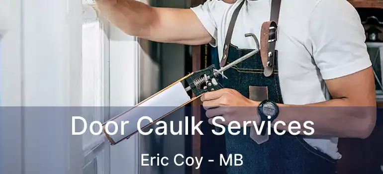  Door Caulk Services Eric Coy - MB