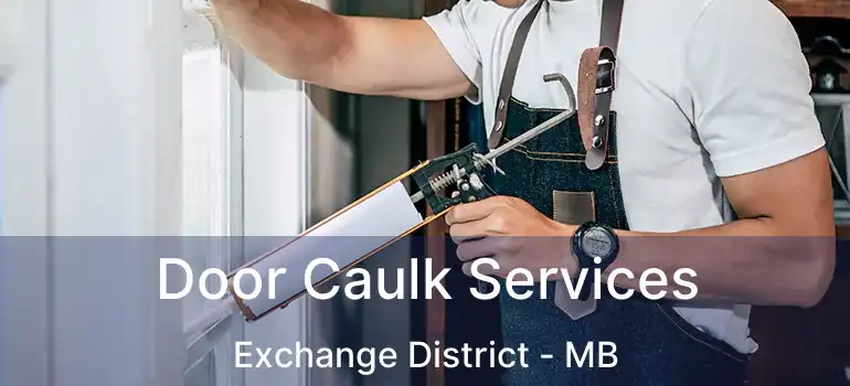  Door Caulk Services Exchange District - MB