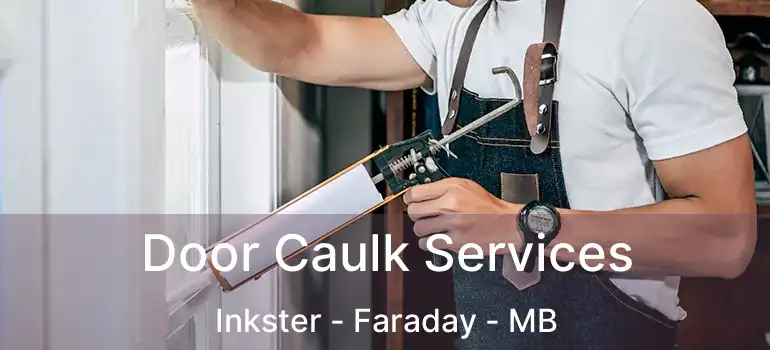  Door Caulk Services Inkster - Faraday - MB