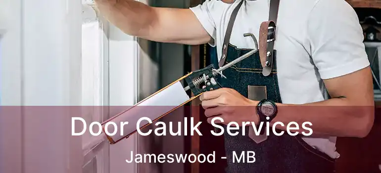  Door Caulk Services Jameswood - MB