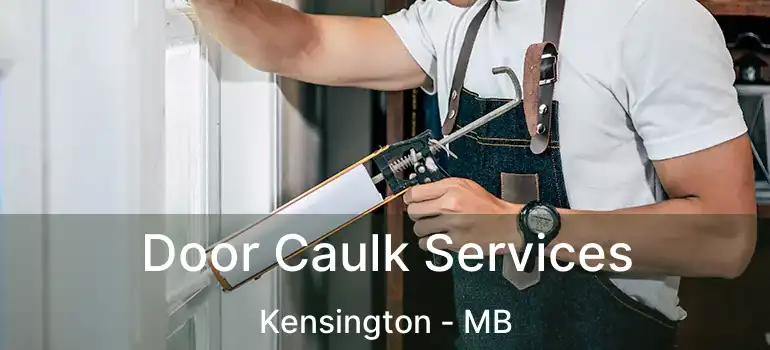  Door Caulk Services Kensington - MB