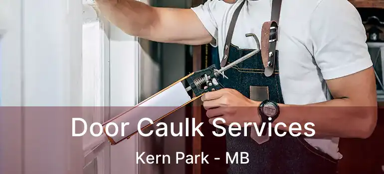  Door Caulk Services Kern Park - MB