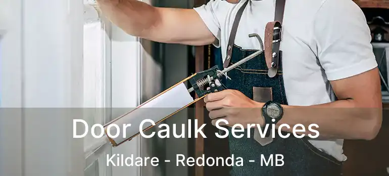  Door Caulk Services Kildare - Redonda - MB