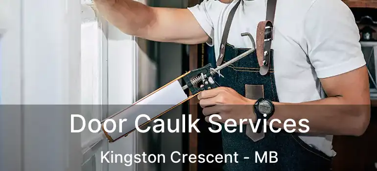  Door Caulk Services Kingston Crescent - MB