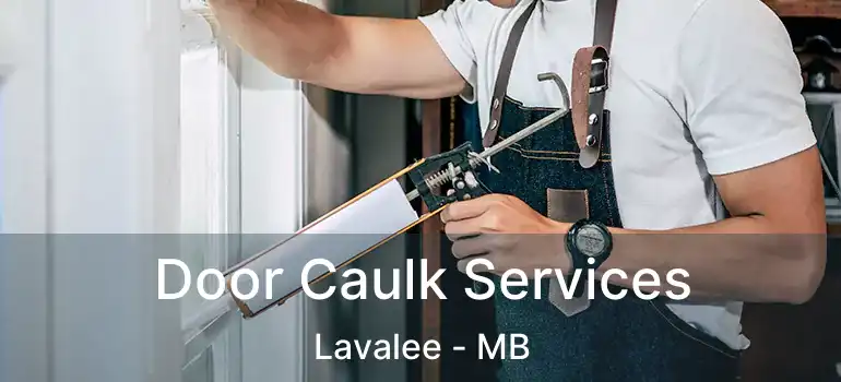  Door Caulk Services Lavalee - MB