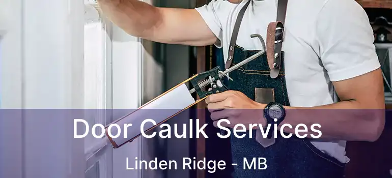  Door Caulk Services Linden Ridge - MB