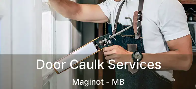  Door Caulk Services Maginot - MB