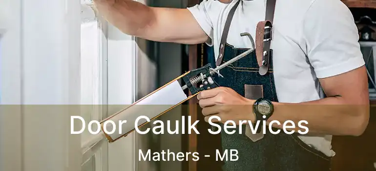  Door Caulk Services Mathers - MB