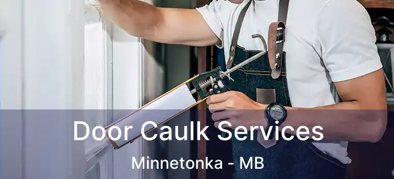  Door Caulk Services Minnetonka - MB