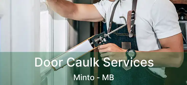  Door Caulk Services Minto - MB