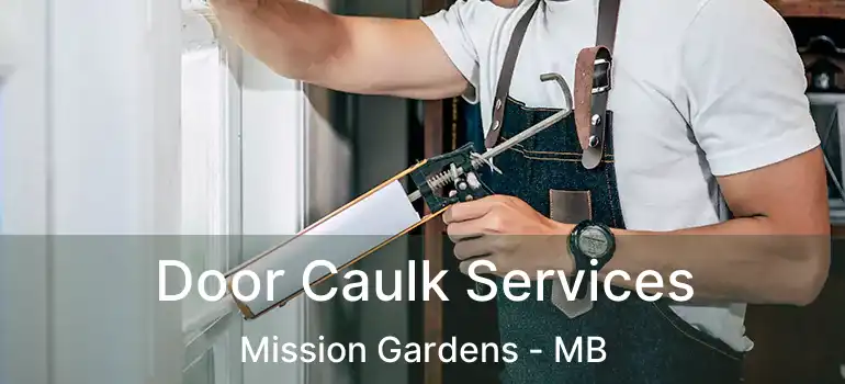  Door Caulk Services Mission Gardens - MB