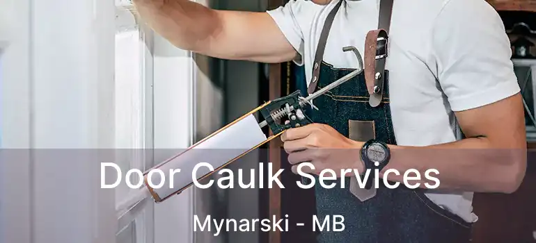  Door Caulk Services Mynarski - MB