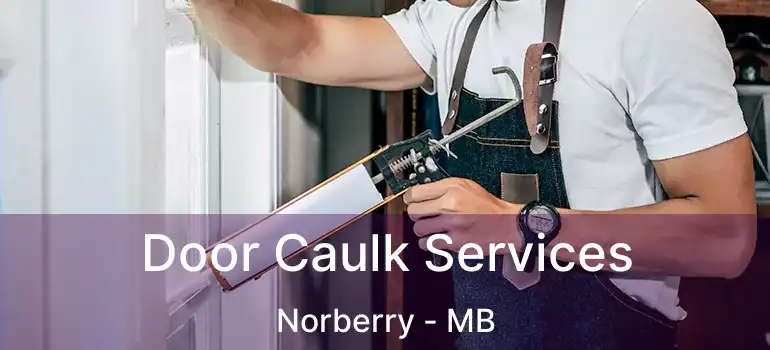  Door Caulk Services Norberry - MB