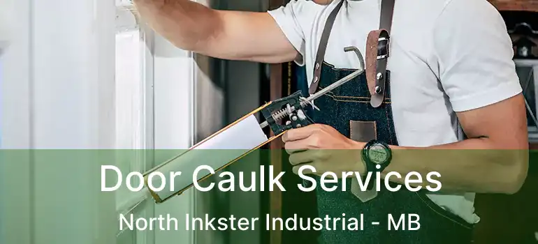  Door Caulk Services North Inkster Industrial - MB