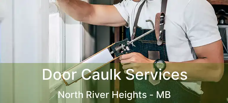  Door Caulk Services North River Heights - MB