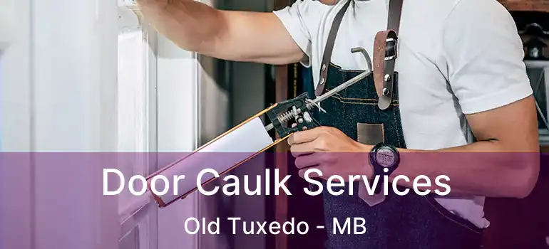  Door Caulk Services Old Tuxedo - MB