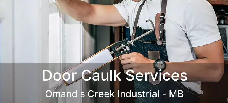  Door Caulk Services Omand s Creek Industrial - MB