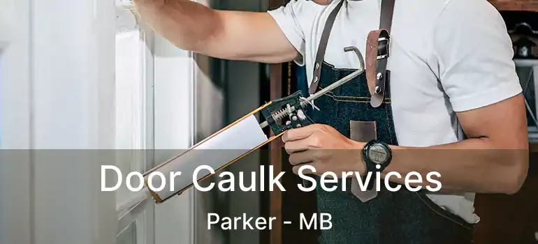  Door Caulk Services Parker - MB