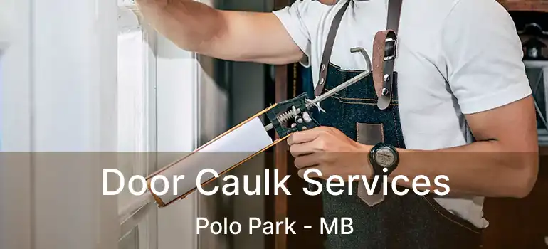  Door Caulk Services Polo Park - MB