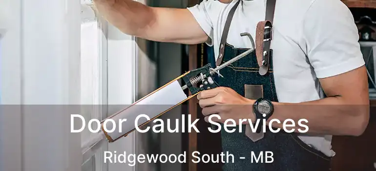  Door Caulk Services Ridgewood South - MB