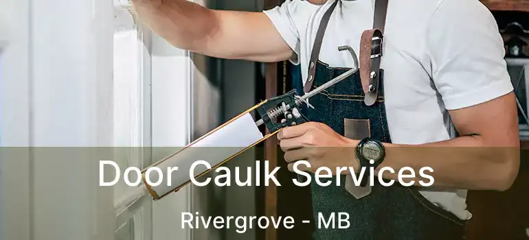  Door Caulk Services Rivergrove - MB