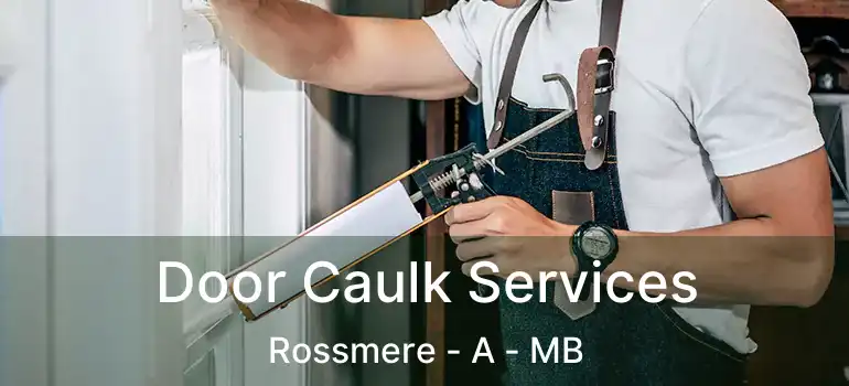  Door Caulk Services Rossmere - A - MB