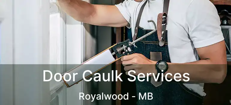  Door Caulk Services Royalwood - MB