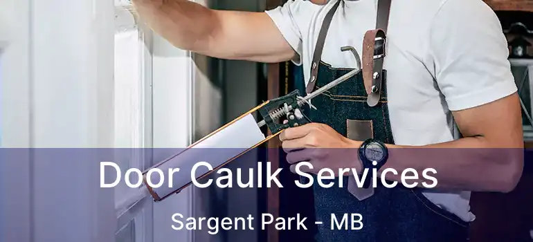  Door Caulk Services Sargent Park - MB