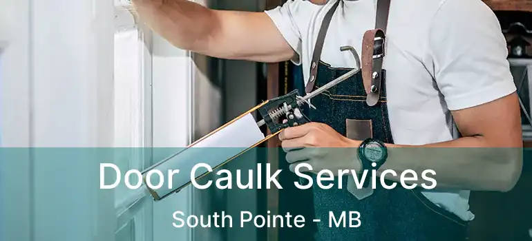  Door Caulk Services South Pointe - MB