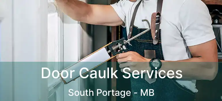  Door Caulk Services South Portage - MB