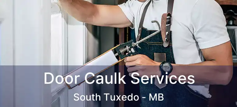  Door Caulk Services South Tuxedo - MB