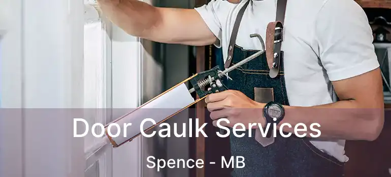  Door Caulk Services Spence - MB