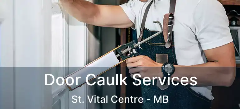  Door Caulk Services St. Vital Centre - MB