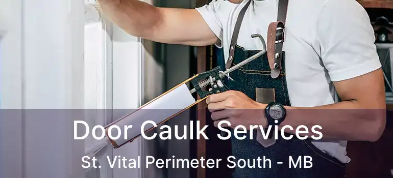  Door Caulk Services St. Vital Perimeter South - MB