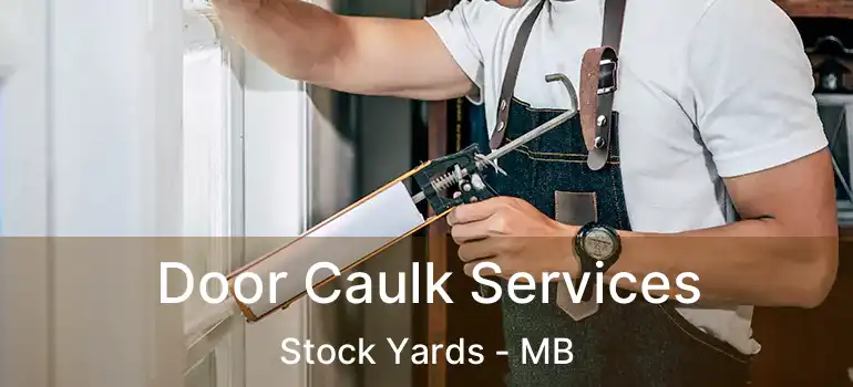  Door Caulk Services Stock Yards - MB