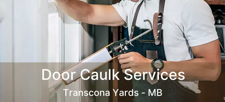 Door Caulk Services Transcona Yards - MB