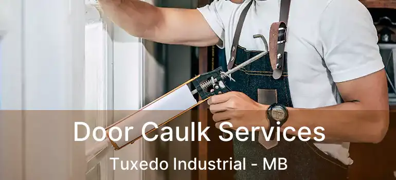  Door Caulk Services Tuxedo Industrial - MB