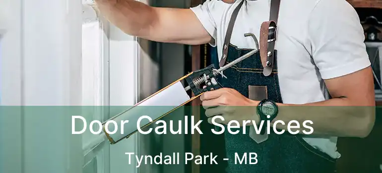  Door Caulk Services Tyndall Park - MB