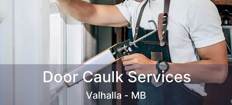  Door Caulk Services Valhalla - MB