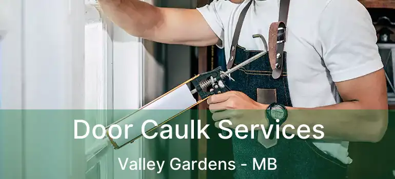  Door Caulk Services Valley Gardens - MB