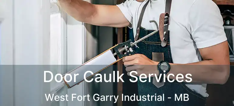  Door Caulk Services West Fort Garry Industrial - MB