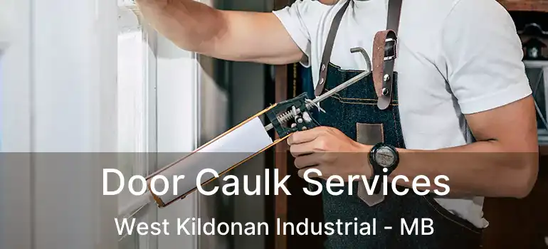  Door Caulk Services West Kildonan Industrial - MB